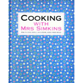 Cooking With Mrs Simkins - Hardcover