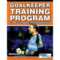 Goalkeeper Training Program - 120 Drills to Produce Top Class Goalkeepers - Paperback