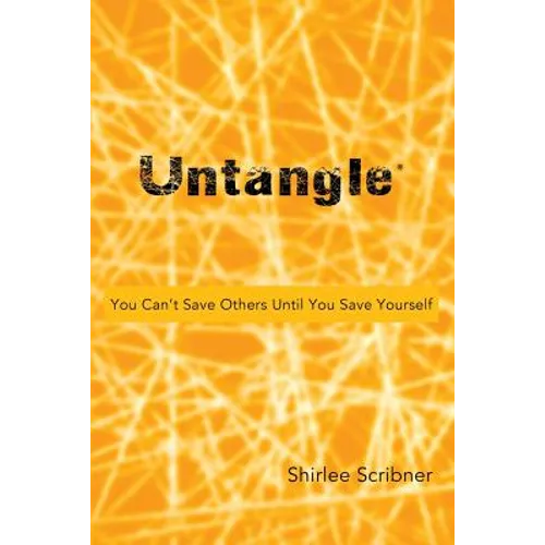 Untangle: You Can't Save Others Until You Save Yourself - Paperback