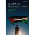 Becoming Pro-Palestinian: Testimonies from the Global Solidarity Movement - Hardcover