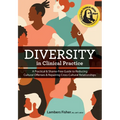 Diversity in Clinical Practice: A Practical & Shame-Free Guide to Reducing Cultural Offenses & Repairing Cross-Cultural Relationships - Paperback
