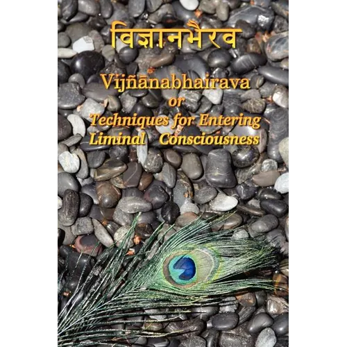 Vijnaanabhairava or Techniques for Entering Liminal Consciousness - Paperback