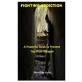 Fighting Addiction: A Powerful Book to Prevent You from Relapse - Paperback