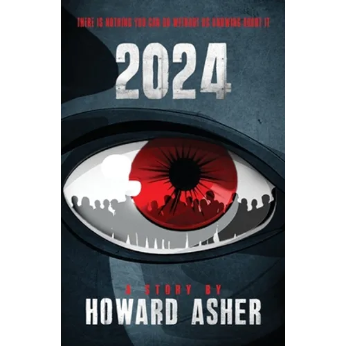 2024: There Is Nothing You Can Do Without Us Knowing About It - Paperback