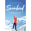 SnowBird: A Spiritual Woman's Journey Through a Traumatic Brain Injury - Paperback