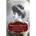Women of Means: The Fascinating Biographies of Royals, Heiresses, Eccentrics and Other Poor Little Rich Girls (Stories of the Rich & Famous, Famous Wo - Hardcover