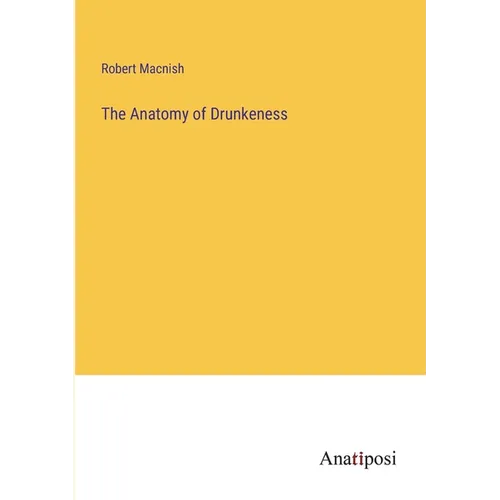 The Anatomy of Drunkeness - Paperback