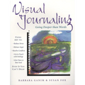 Visual Journaling: Going Deeper Than Words - Paperback