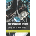 New Propulsion System: Swap the IC with an EC - Paperback
