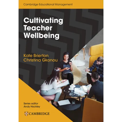 Cultivating Teacher Wellbeing Paperback: Supporting Teachers to Flourish and Thrive - Paperback