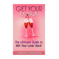 Get Your Ex Back: The Ultimate Guide to Win Your Lover Back - Paperback