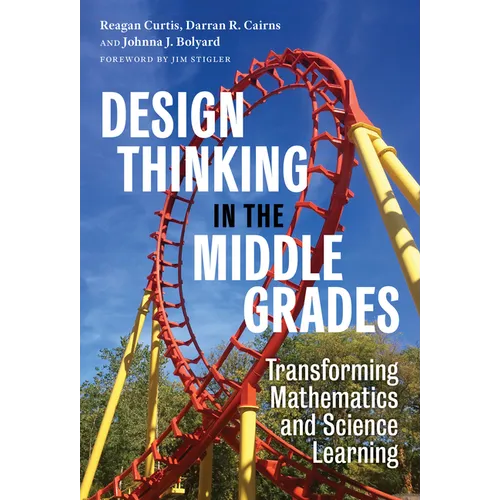 Design Thinking in the Middle Grades: Transforming Mathematics and Science Learning - Paperback