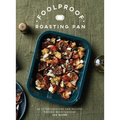 Foolproof Roasting Pan: 60 Effortless One-Pan Recipes Packed with Flavour - Hardcover