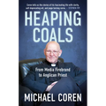 Heaping Coals: From Media Firebrand to Anglican Priest - Paperback