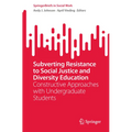 Subverting Resistance to Social Justice and Diversity Education: Constructive Approaches with Undergraduate Students - Paperback