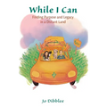While I Can: Finding Purpose and Legacy in a Distant Land - Paperback