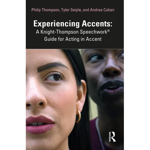 Experiencing Accents: A Knight-Thompson Speechwork(R) Guide for Acting in Accent - Paperback