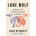 Lone Wolf: Walking the Line Between Civilization and Wildness - Hardcover