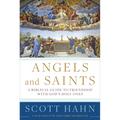 Angels and Saints: A Biblical Guide to Friendship with God's Holy Ones - Hardcover