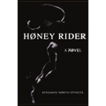 Høney Rider: A Nøvel - Paperback