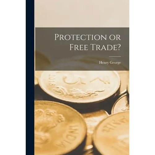 Protection or Free Trade? [microform] - Paperback