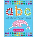 Dot Markers Activity Book! ABC Learning Alphabet Letters ages 3-5 - Paperback