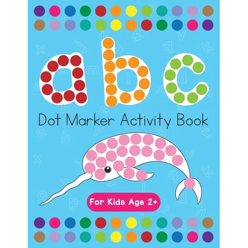 Dot Markers Activity Book! ABC Learning Alphabet Letters ages 3-5 - Paperback
