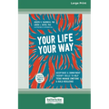 Your Life, Your Way: Acceptance and Commitment Therapy Skills to Help Teens Manage Emotions and Build Resilience [Standard Large Print] - Paperback