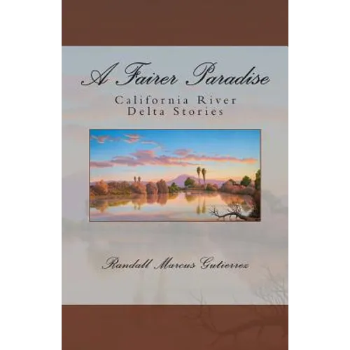 A Fairer Paradise: California River Delta Stories - Paperback