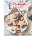 Christmas Cookie Cookbook: The Joy of Christmas Through Cookies That Crumble - Paperback