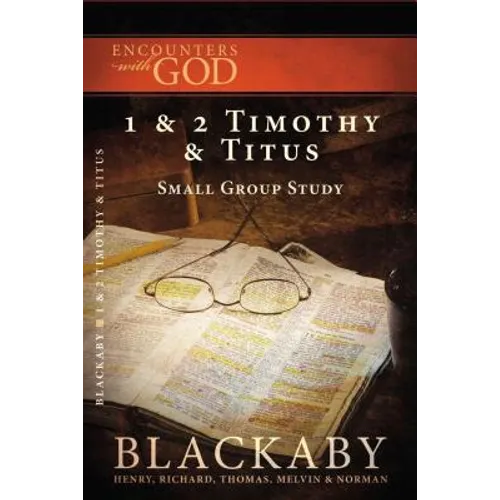 1 and 2 Timothy and Titus: A Blackaby Bible Study Series - Paperback