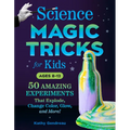Science Magic Tricks for Kids: 50 Amazing Experiments That Explode, Change Color, Glow, and More! - Paperback