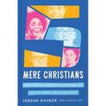 Five Mere Christians: Binge-Worthy Biographies That Show You How to Glorify God in Your Work - Hardcover