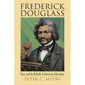 Frederick Douglass: Race and the Rebirth of American Liberalism - Hardcover
