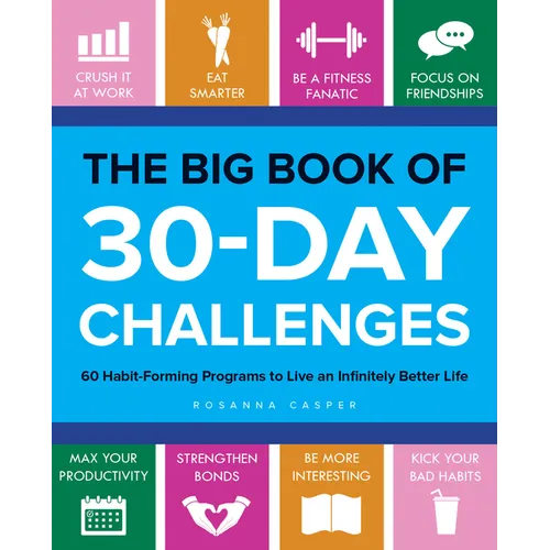 The Big Book of 30-Day Challenges: 60 Habit-Forming Programs to Live an Infinitely Better Life - Paperback