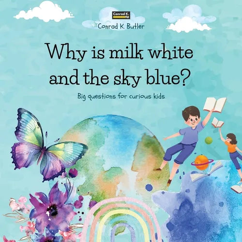 Why is milk white and the sky blue?: A children's book with funny answers to nature's questions, a book with fun facts for curious kids 3-5 years old. - Paperback