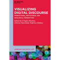 Visualizing Digital Discourse: Interactional, Institutional and Ideological Perspectives - Paperback