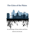 The Cities of the Plains: An Anthology of Iowa Artists and Poets - Paperback