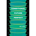 Conditional Future Perfect: Poems - Paperback