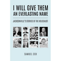 I Will Give Them an Everlasting Name: Jacksonville's Stories of the Holocaust - Paperback