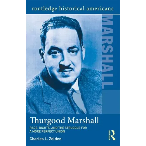 Thurgood Marshall: Race, Rights, and the Struggle for a More Perfect Union - Paperback