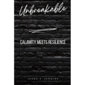 Unbreakable: Calamity Meets Resilience - Paperback
