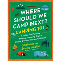 Where Should We Camp Next?: Camping 101: A Guide for Planning Amazing Camping Trips in Unique Outdoor Accommodations - Paperback