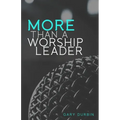 More Than a Worship Leader - Paperback