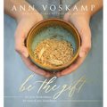 Be the Gift: Let Your Broken Be Turned Into Abundance - Hardcover