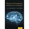 Secrets of Creativity: What Neuroscience, the Arts, and Our Minds Reveal - Hardcover