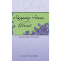 Stepping Stones for the Heart: Awakening with Jesus - Hardcover