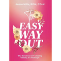 The Easy Way Out: Why Bariatrics Isn't Cheating Obesity, It's Treating It - Hardcover