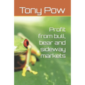 Profit from bull, bear and sideway markets - Paperback