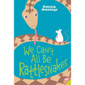 We Can't All Be Rattlesnakes - Paperback